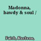 Madonna, bawdy & soul /
