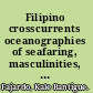 Filipino crosscurrents oceanographies of seafaring, masculinities, and globalization /