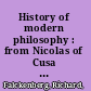 History of modern philosophy : from Nicolas of Cusa to the present time /