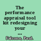 The performance appraisal tool kit redesigning your performance review template to drive individual and organizational change /