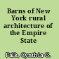 Barns of New York rural architecture of the Empire State /