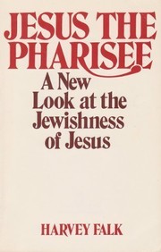 Jesus the Pharisee : a new look at the Jewishness of Jesus /