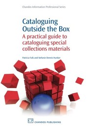 Cataloguing outside the box : a practical guide to cataloguing special collections materials /