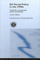 EU social policy in the 1990s towards a corporatist policy community /