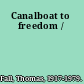 Canalboat to freedom /