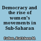 Democracy and the rise of women's movements in Sub-Saharan Africa