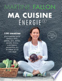 Ma cuisine énergie : 100 recdettes gourmandes pour devenir beau, grand, fort, drôle, mince, jeune, intelligent, audacieux ou la rester si on l'est déjà! /