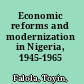 Economic reforms and modernization in Nigeria, 1945-1965 /