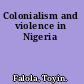 Colonialism and violence in Nigeria