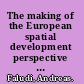 The making of the European spatial development perspective no masterplan /