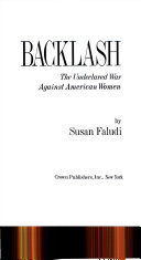 Backlash : the undeclared war against American women /