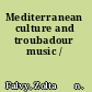 Mediterranean culture and troubadour music /
