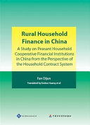 Rural household finance in China : a study on peasant household cooperative financial institutions in China from the perspective of the household contract system /