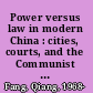 Power versus law in modern China : cities, courts, and the Communist Party /
