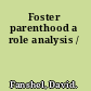 Foster parenthood a role analysis /