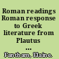 Roman readings Roman response to Greek literature from Plautus to Statius and Quintilian /