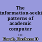 The information-seeking patterns of academic computer engineers /