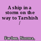 A ship in a storm on the way to Tarshish /