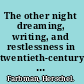 The other night dreaming, writing, and restlessness in twentieth-century literature /