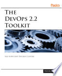 The DevOps 2.2 toolkit : self-sufficient Docker clusters /