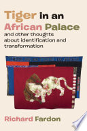Tiger in an african palace, and other thoughts about identification and transformation /