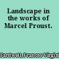Landscape in the works of Marcel Proust.