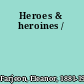 Heroes & heroines /