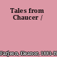 Tales from Chaucer /