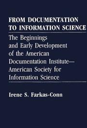 From documentation to information science : the beginnings and early development of the American Documentation Institute-American Society for Information Science /