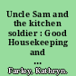 Uncle Sam and the kitchen soldier : Good Housekeeping and the mobilization of middle-class women during World War I /