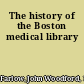 The history of the Boston medical library