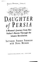 Daughter of Persia : a woman's journey from her father's harem through the Islamic Revolution /