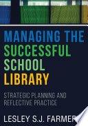 Managing the successful school library : strategic planning and reflective practice /