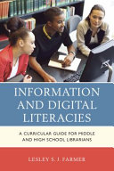 Information and digital literacies : a curricular guide for middle and high school librarians /