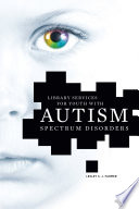 Library services for youth with autism spectrum disorders /