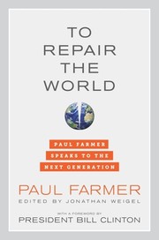 To repair the world : Paul Farmer speaks to the next generation /