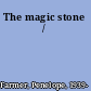 The magic stone /
