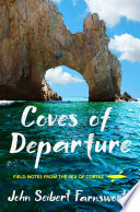 Coves of departure : field notes from the Sea of Cortez /