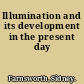 Illumination and its development in the present day