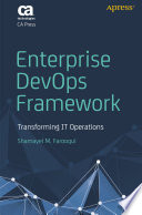 Enterprise DevOps Framework : Transforming IT Operations /