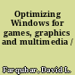 Optimizing Windows for games, graphics and multimedia /