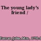 The young lady's friend /