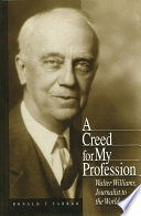 A creed for my profession : Walter Williams, journalist to the world /