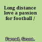 Long distance love a passion for football /