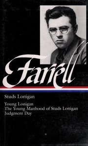 Studs Lonigan : a trilogy : Young Lonigan ; The young manhood of Studs Lonigan ; Judgment day /