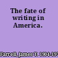 The fate of writing in America.