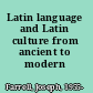 Latin language and Latin culture from ancient to modern times