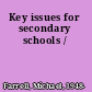 Key issues for secondary schools /