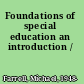 Foundations of special education an introduction /