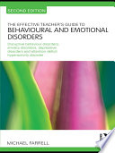 The effective teacher's guide to behavioural and emotional disorders disruptive behaviour disorders, anxiety disorders and depressive disorders and attention deficit hyperactivity disorder /